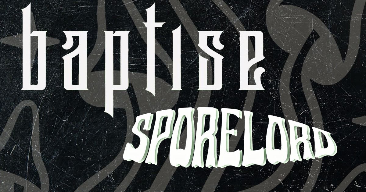 Metal Monday w\/ Baptise & Sporelord