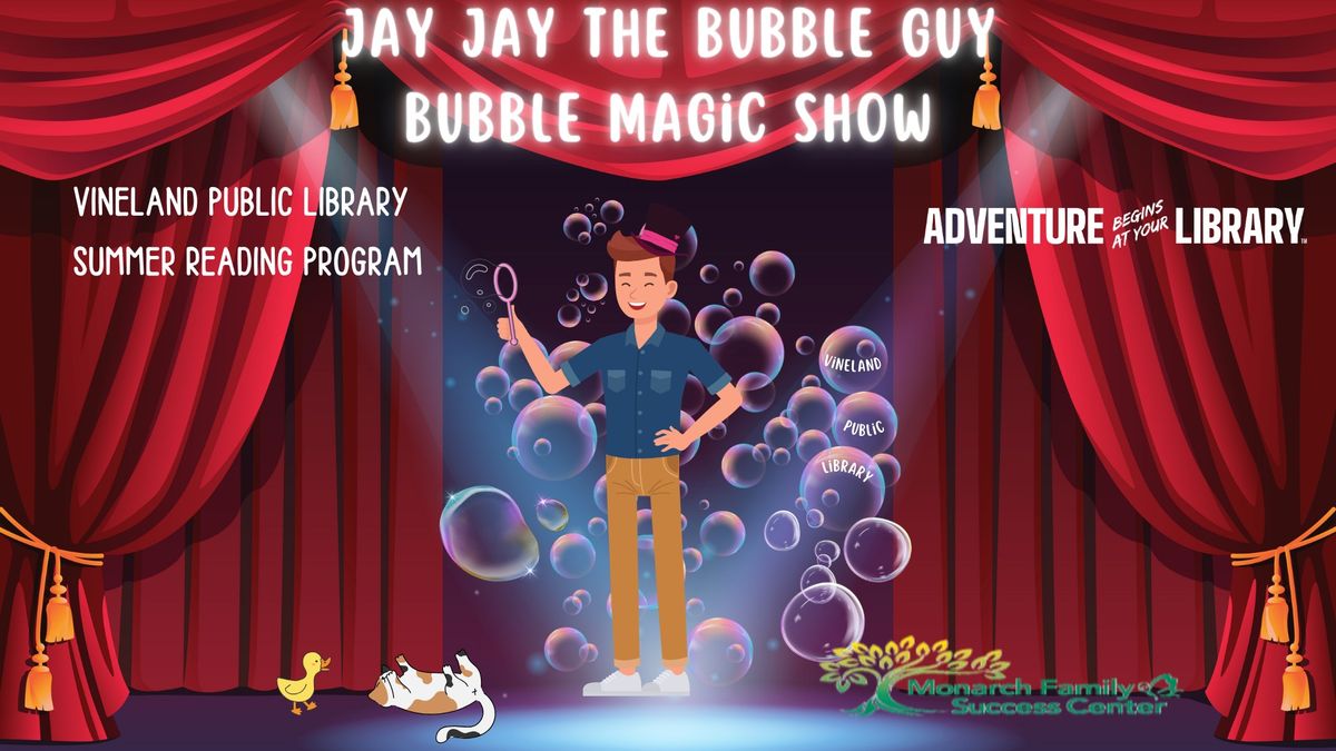 Family Night: Jay Jay the Bubble Guy Magic Show - ages 12 & younger