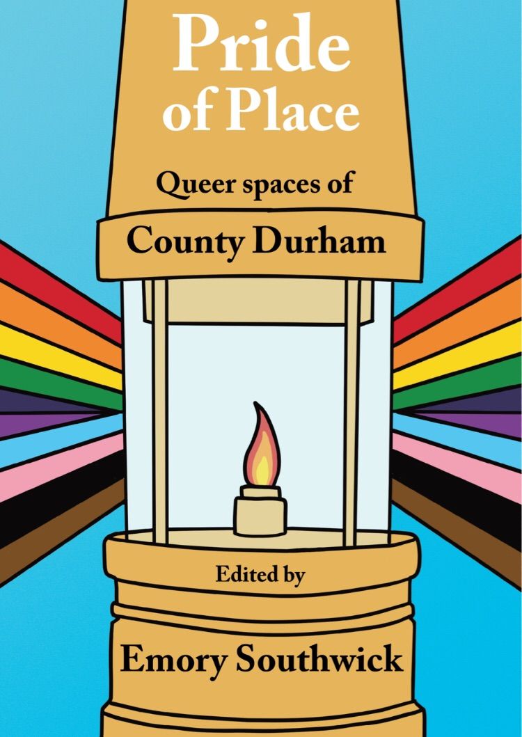 Emory Southwick, Pride of Place: Queer Spaces of County Durham -- book launch