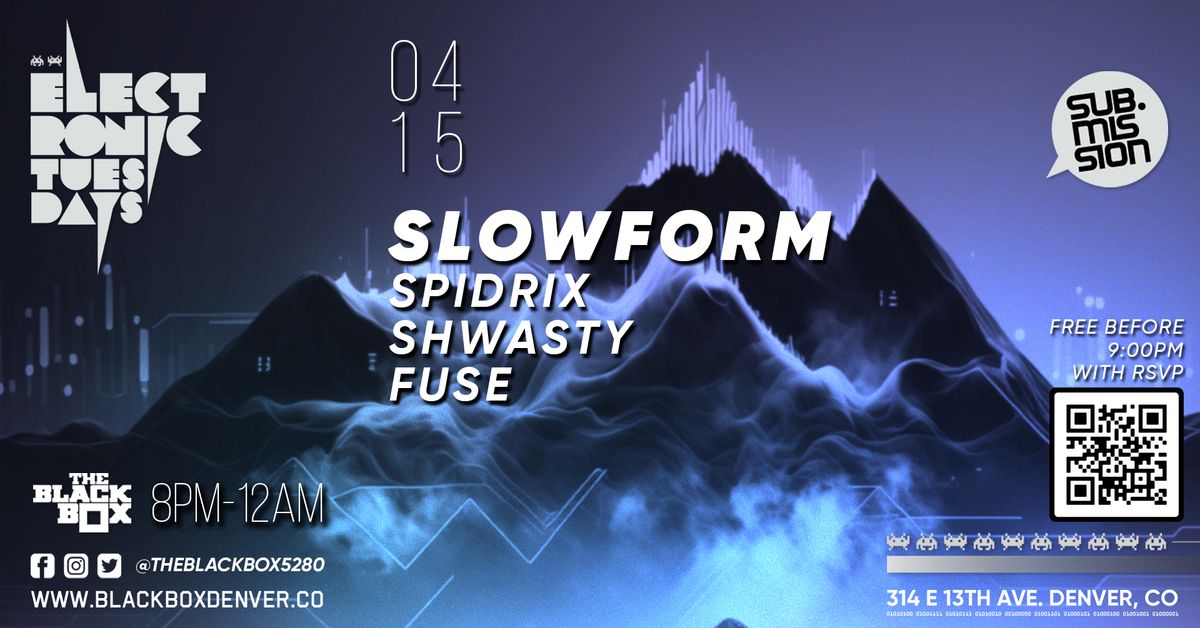 Sub.mission Electronic Tuesdays: Slowform w\/ SPIDRIX, Shwasty, Fuse