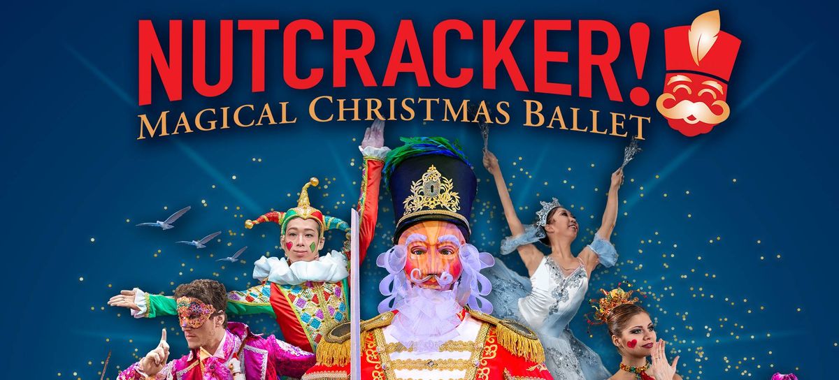 NUTCRACKER! Magical Christmas Ballet - Tucson