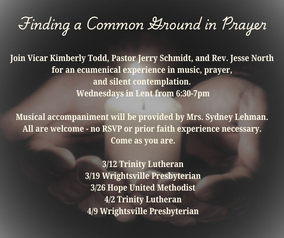 Finding a Common Ground in Prayer: Vicar Todd, Pastor Schmidt & Rev North Invite You!