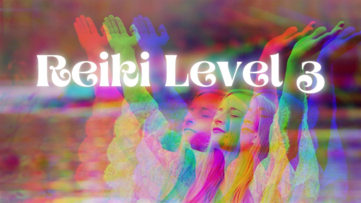 Reiki Level 3: Practitioner Intensive + Optional Mastership Training