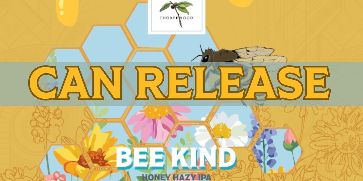 BEE KIND: CAN RELEASE | THORPEWOOD COLLAB 