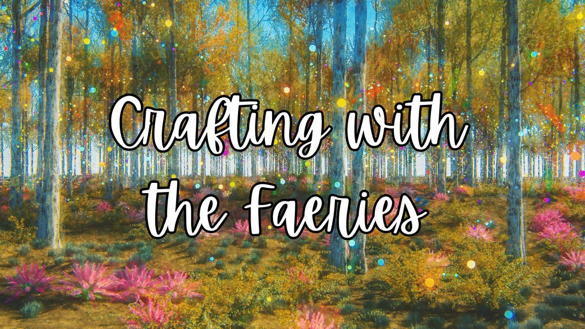 Crafting with the Faeries