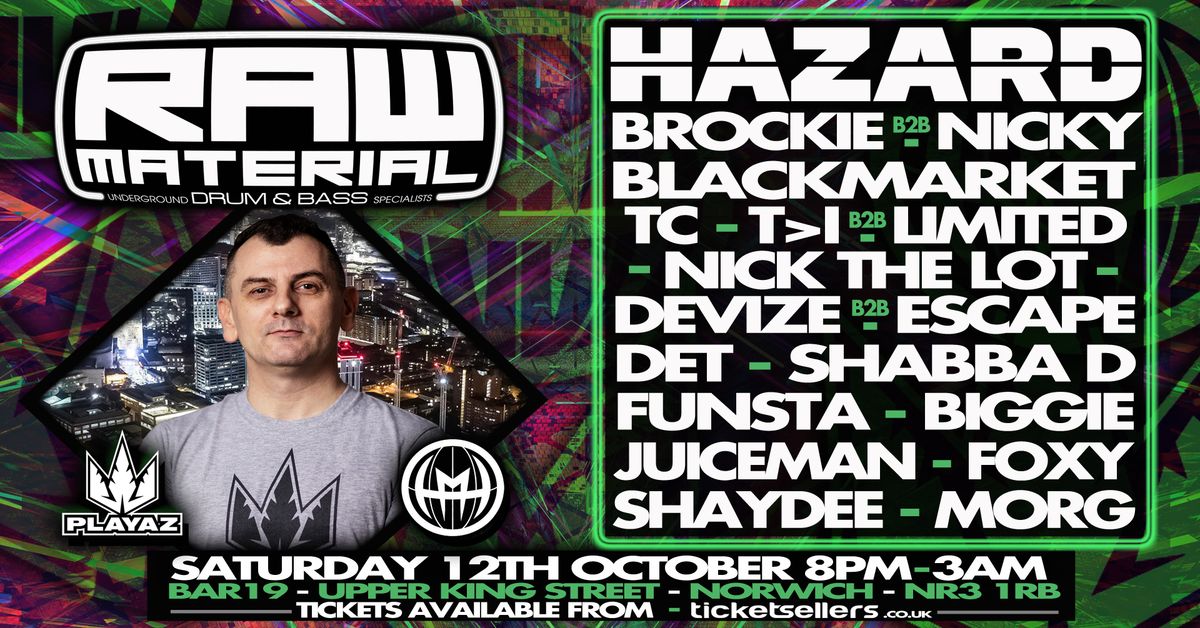 RAW MATERIAL PRESENTS - DJ HAZARD + MANY MORE 