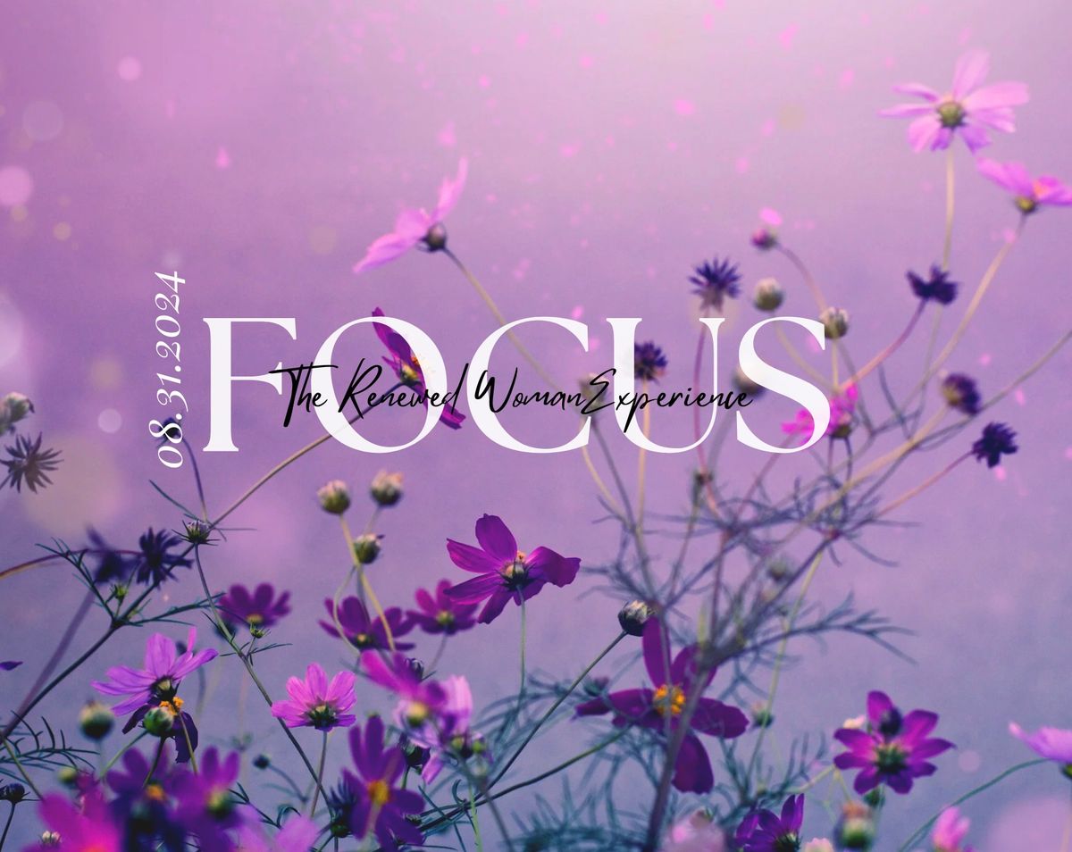 FOCUS . The Renewed Woman Experience 