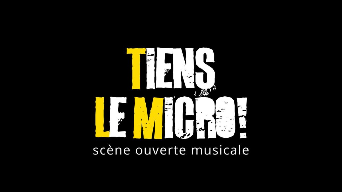 Tiens Le Micro - Sc\u00e8ne ouverte musicale au TLM