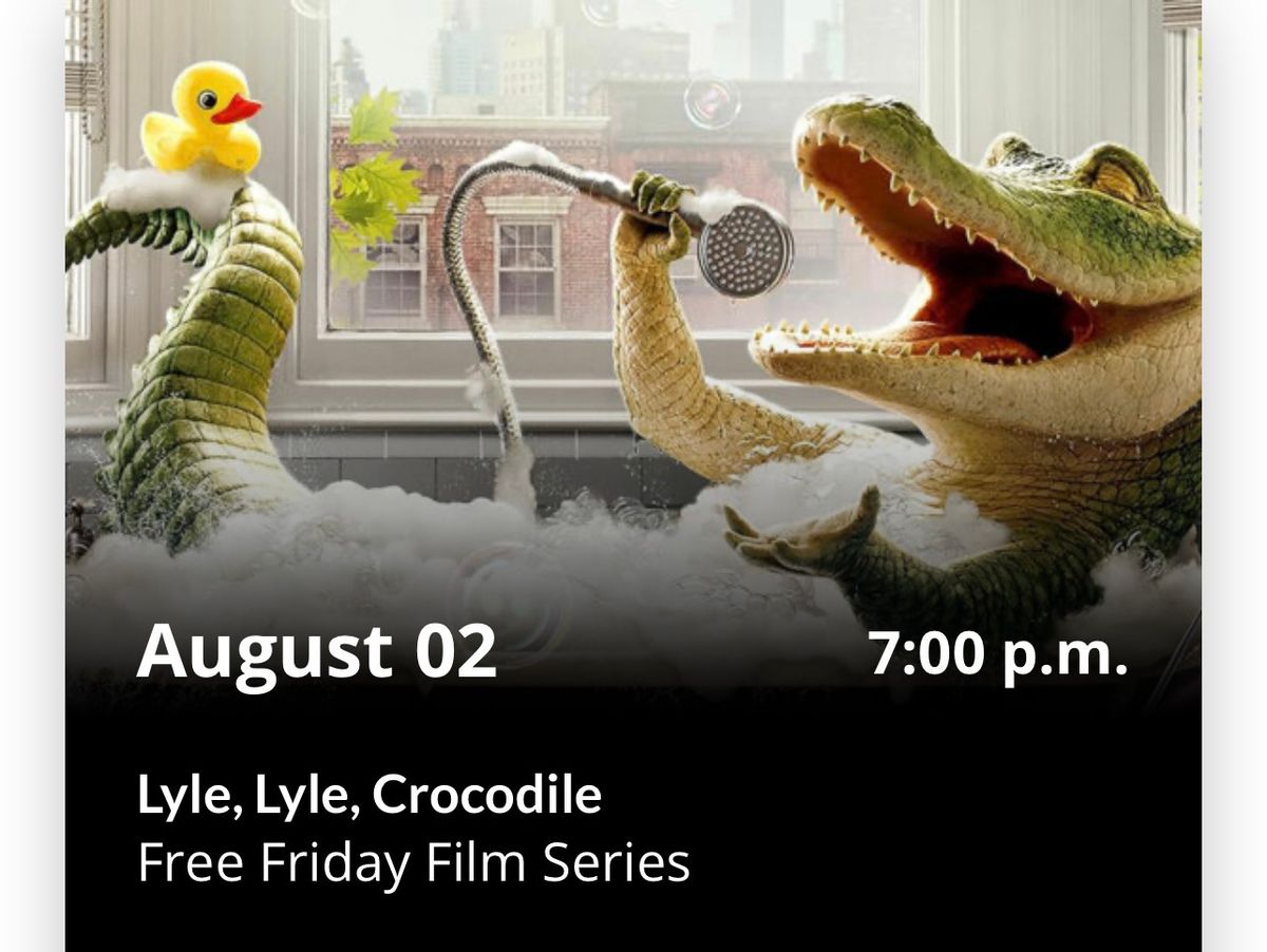 Free Friday Film Series: Lyle, Lyle, Crocodile 