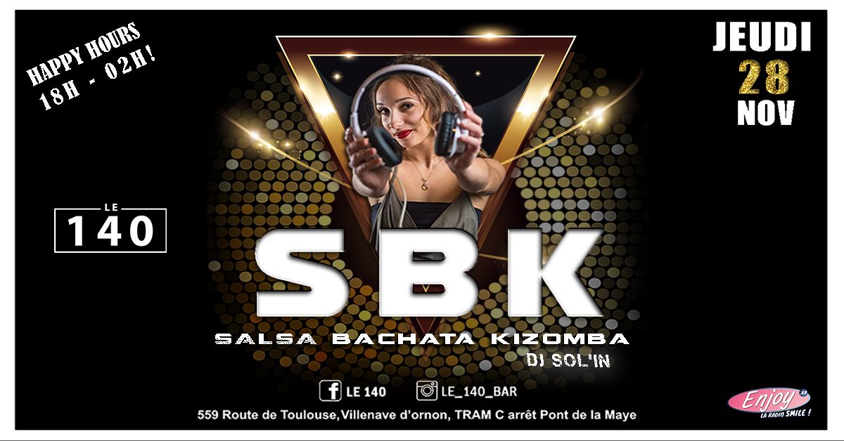 \ud83d\udea8 SOIR\u00c9ES SBK - SALSA BACHATA KIZOMBA AU 140 !! \ud83d\udea8 Dj Sol'in aux platines !!!