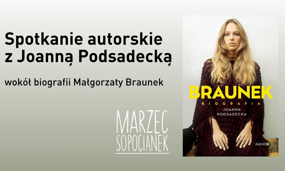 Braunek. Biografia. Spotkanie autorskie z Joann\u0105 Podsadeck\u0105