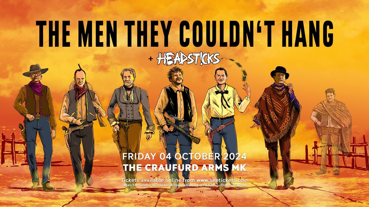 THE MEN THEY COULDN\u2019T HANG + Headsticks  - Fri 4th Oct, The Craufurd Arms, Milton Keynes  