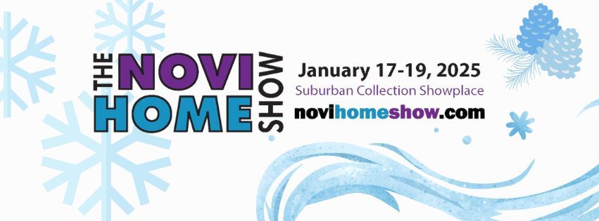 The Novi Home Show - January 17 - 19, 2025