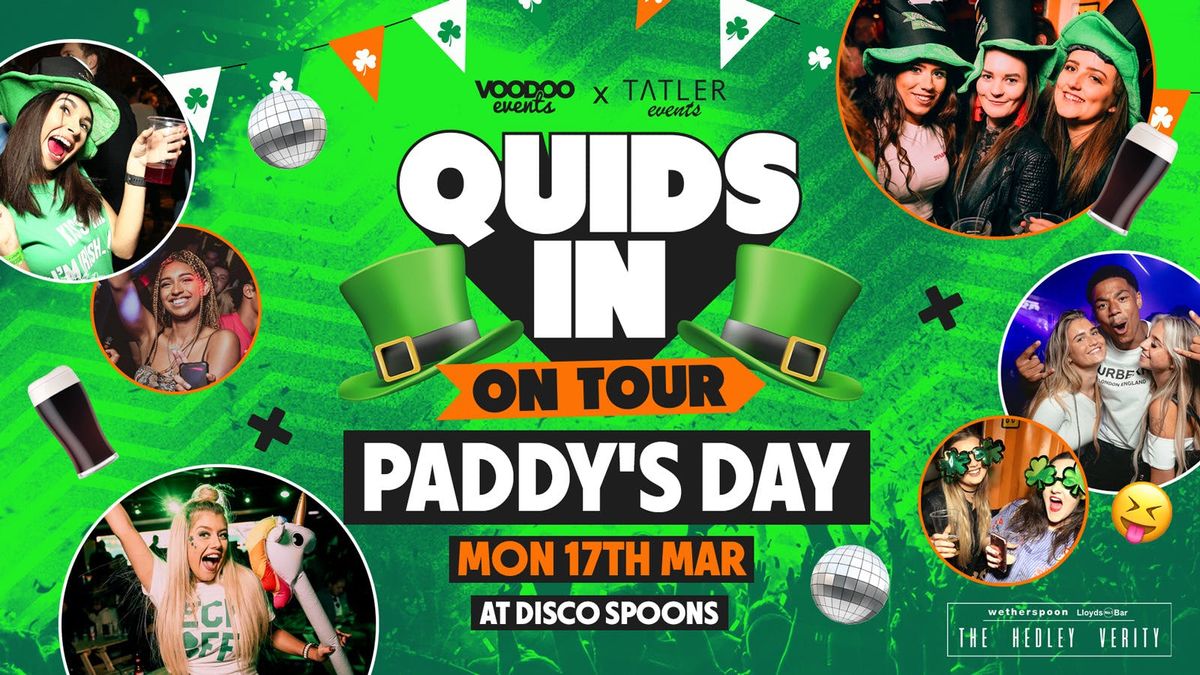 QUIDS IN PADDY'S DAY WITH TATLER EVENTS @ Disco Spoons (Hedley Verity) MONDAY 17th March