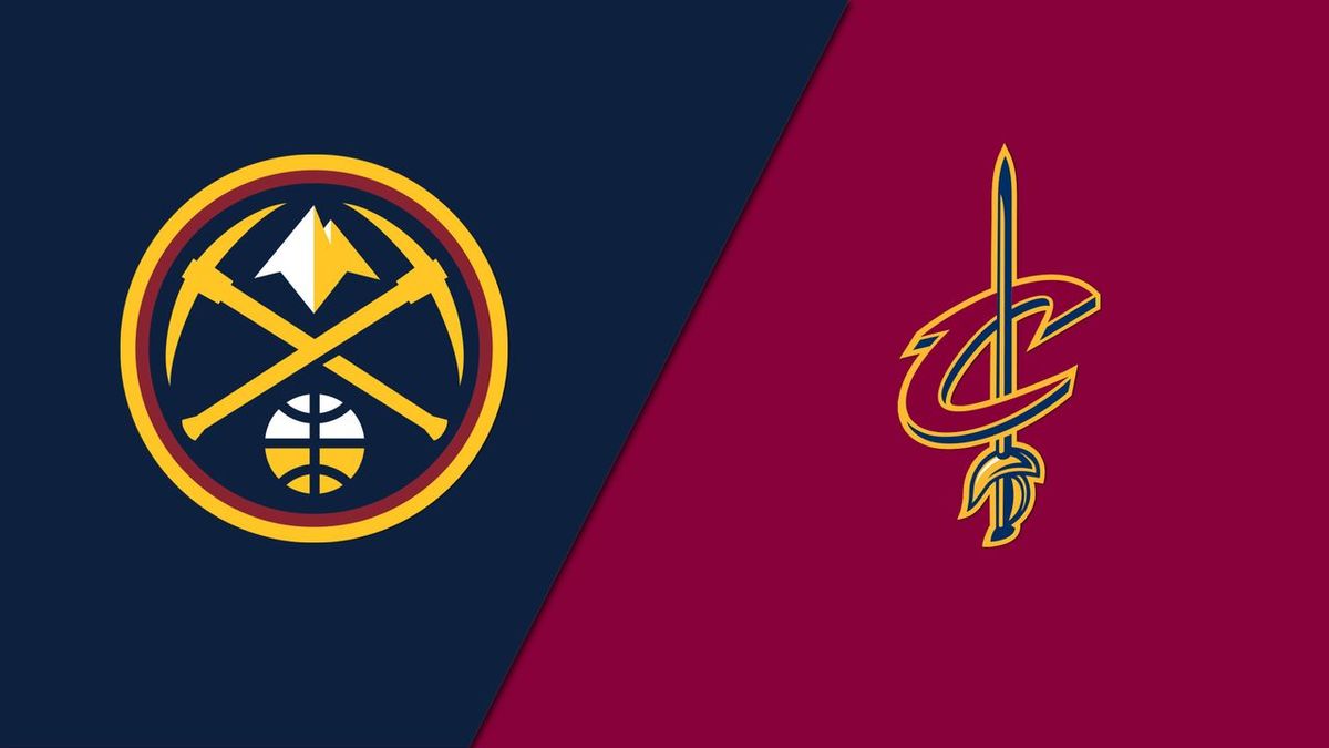 Denver Nuggets vs. Cleveland Cavaliers