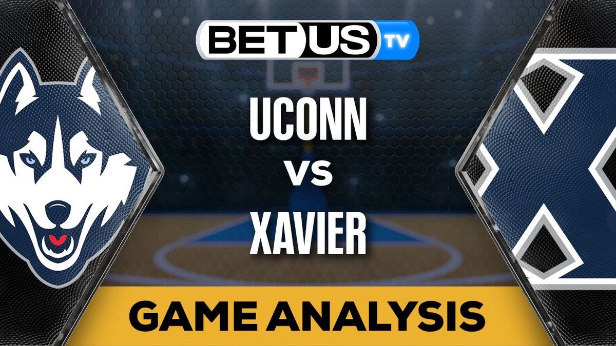 UConn Huskies vs. Xavier Musketeers