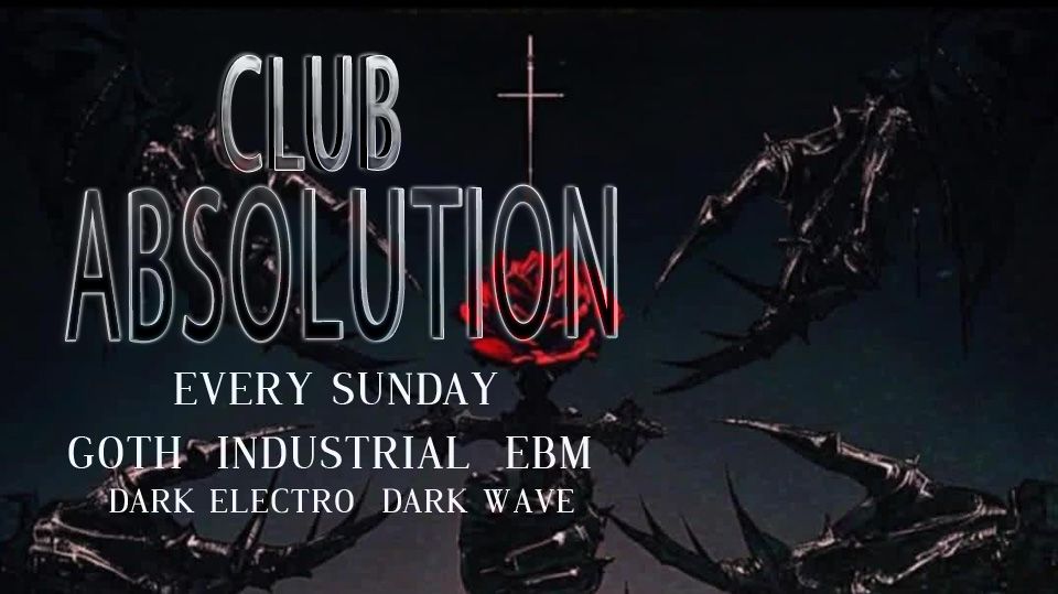 Club Absolution \u2729 Sunday January 26th 2025 \u2729 Goth Dance Party Every Sunday \u2729