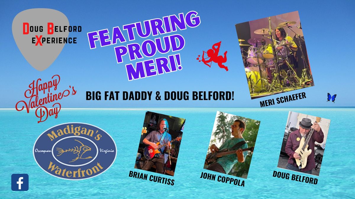 Doug Belford Experience (DBX)-PROUD MERI!  It's Big Fat Daddy & Doug Belford~Happy Valentine's Day!