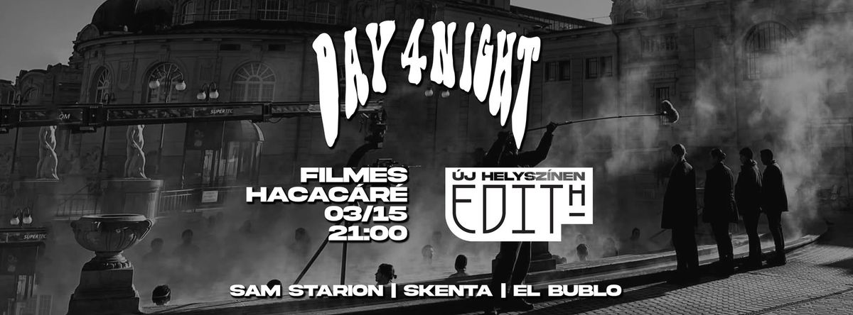 Day4Night - Filmes Hacac\u00e1r\u00e9 X EDITH  ( \u00faj helysz\u00edn!!)