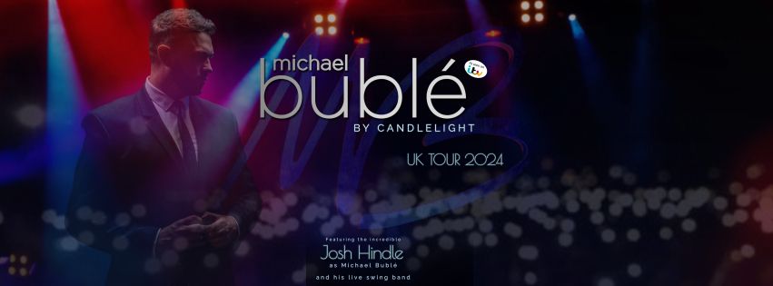 Bubl\u00e9 by Candlelight feat. Josh Hindle