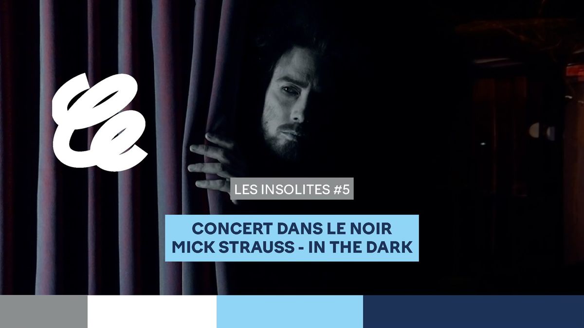 LES INSOLITES DE LA RODIA #5 : CONCERT DANS LE NOIR \/\/ MICK STRAUSS - IN THE DARK 