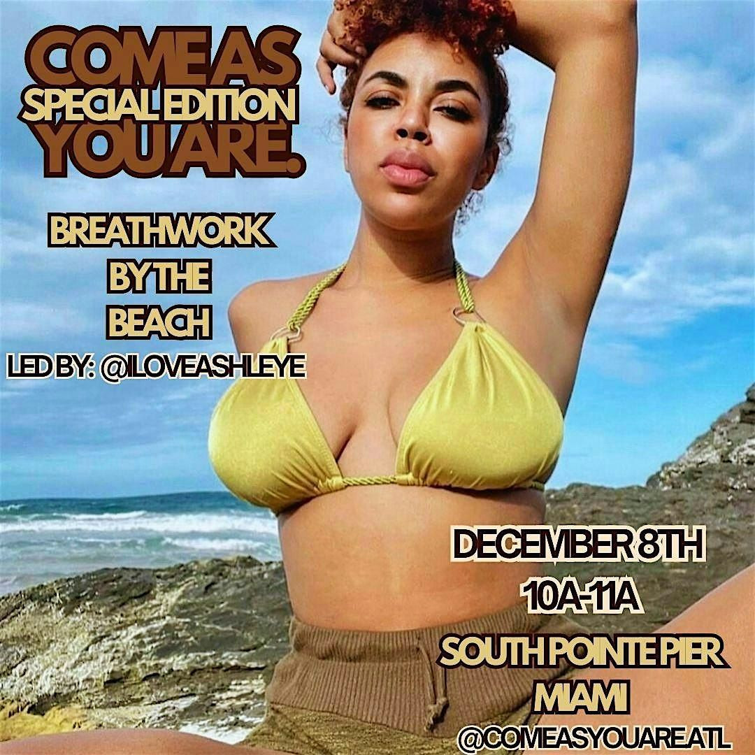 Come As You Are: Breathwork By The Beach Edition (Art Basel)