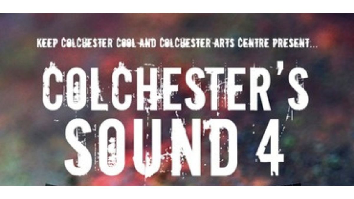 Colchester's Sound 4: Lost Movies, The Audacity, Grace Calver and The Brothers El Camino 