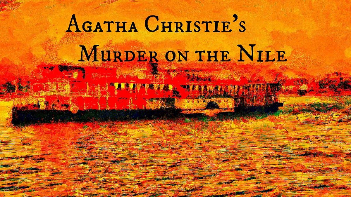 Agatha Christie's M**der on the Nile - Saturday, March 21st @ 7PM