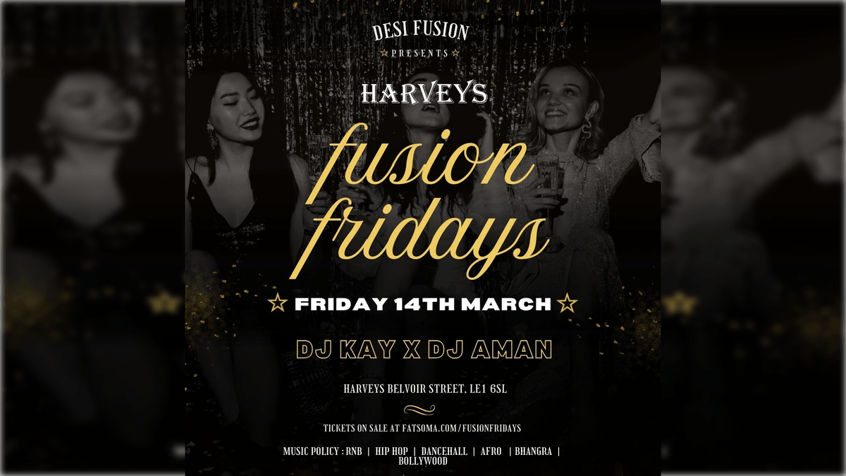 DESI FUSION PRESENTS FUSION FRIDAYS FREE ENTRY BEFORE 11:30 | DJ LINE UP : DJKAY X DJAMAN