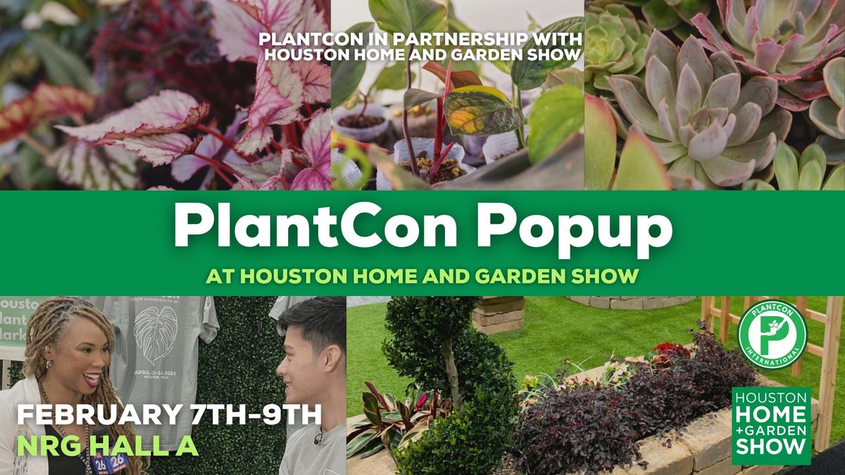 \ud83c\udf3fPlantCon Pop-up at Houston Home and Garden Show \ud83c\udf3f