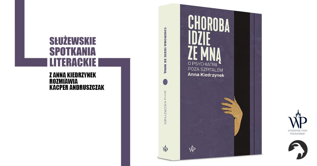 Anna Kiedrzynek \/ \u201eChoroba idzie ze mn\u0105. O psychiatrii poza szpitalem\u201d