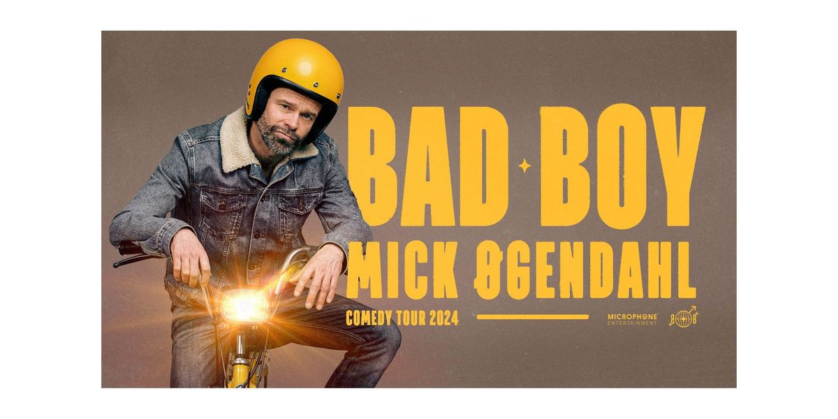 Mick \u00d8gendahl - Bad Boy - AKKC (udsolgt)