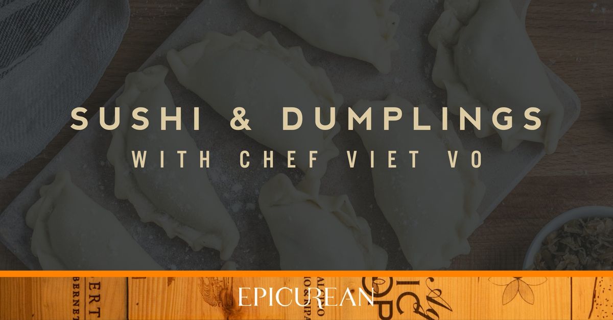 Sushi & Dumplings with Chef Viet Vo