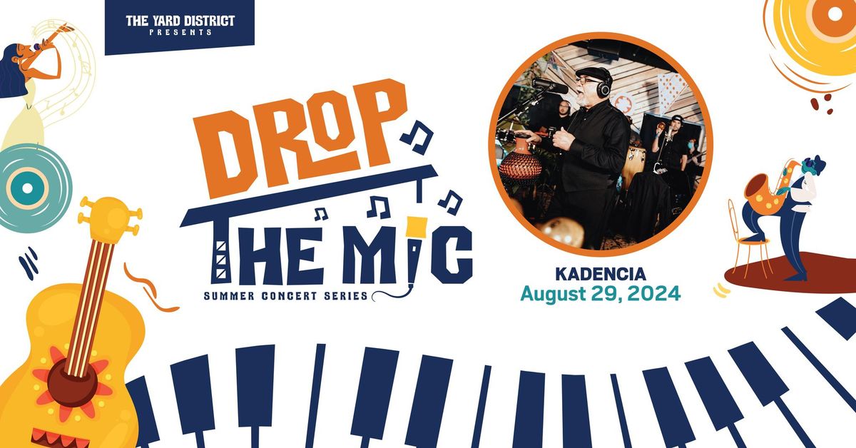 Drop the Mic Summer Concert Series - Kadencia