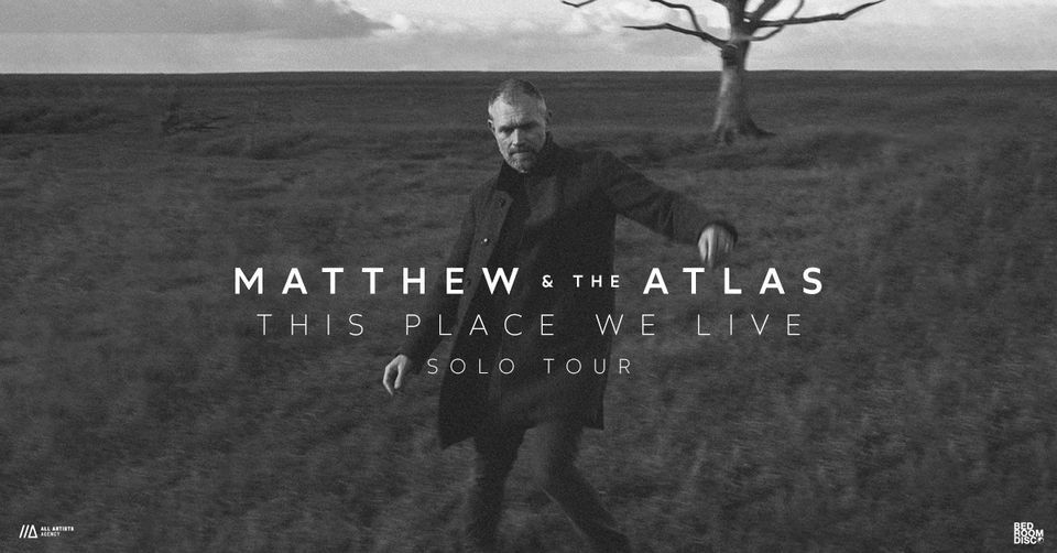 MATTHEW AND THE ATLAS \/\/\/ This Place We Live - Solo Tour 2023 \/\/\/ Berlin