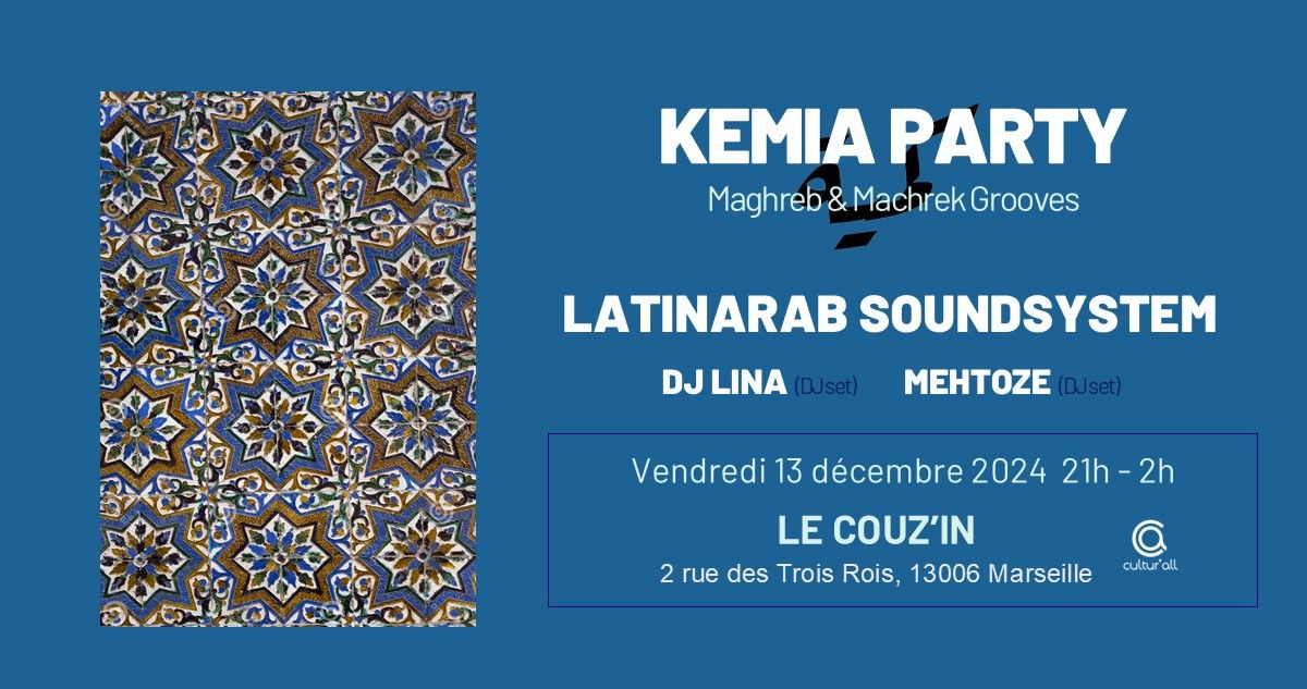 KEMIA PARTY - Edition Latinarab Soundsystem @LE COUZ'IN  