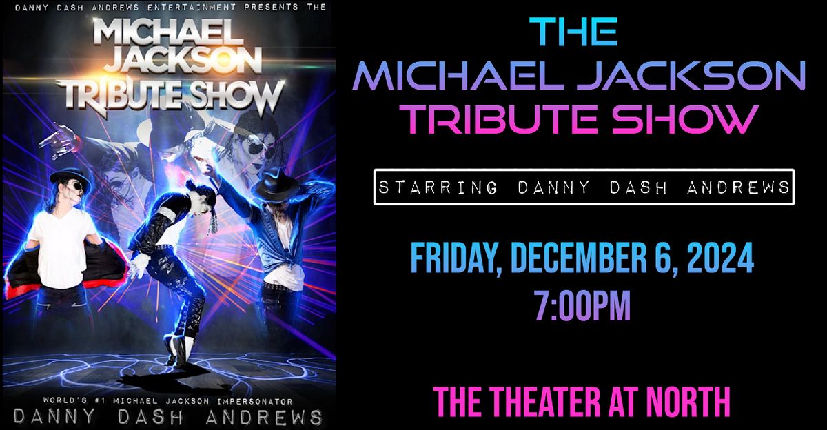 The Michael Jackson Tribute Show starring Danny Dash Andrews