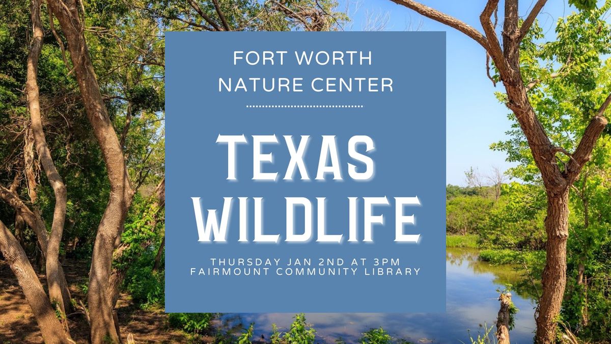 Fort Worth Nature Center @ FCL: Texas Wildlife Presentation