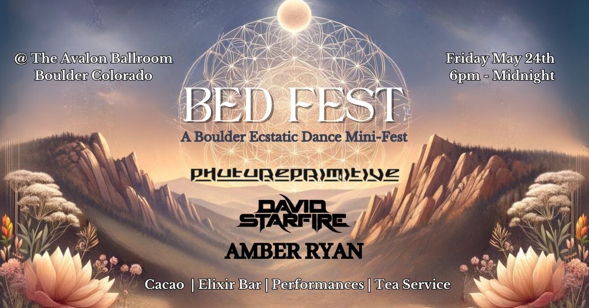 B.E.D. FEST - Phutureprimitive, David Starfire & Amber Ryan "Boulder Ecstatic Dance Mini Fest"