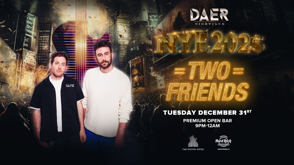 Two Friends NYE 2025 | DAER Nightclub