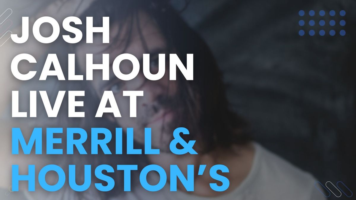 Josh Calhoun LIVE at Merrill & Houston's