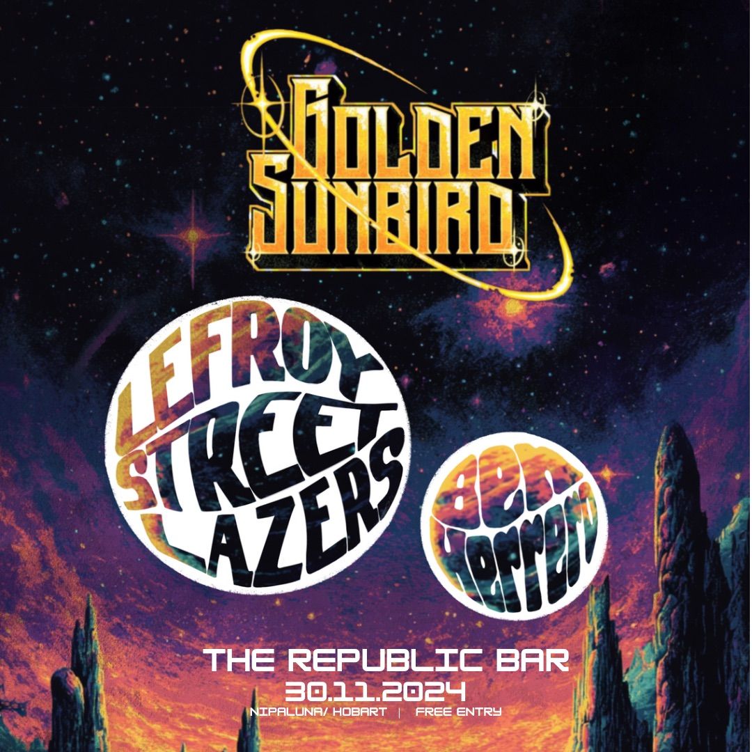 GOLDEN SUNBIRD w Lefroy Street Lazers & Benjamin Herrero @ The Republic Bar | FREE ENTRY