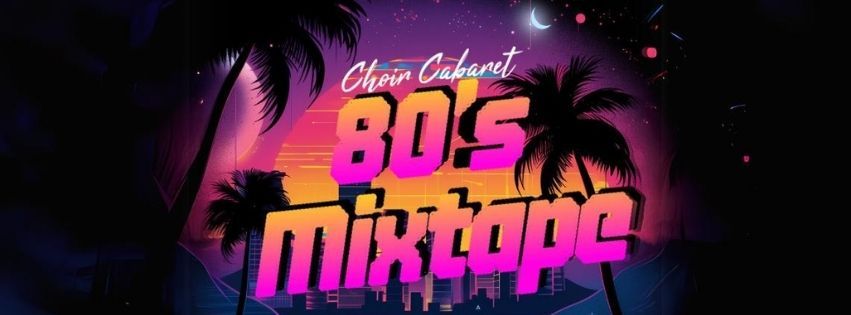 Choir Cabaret: Retro Mixtape