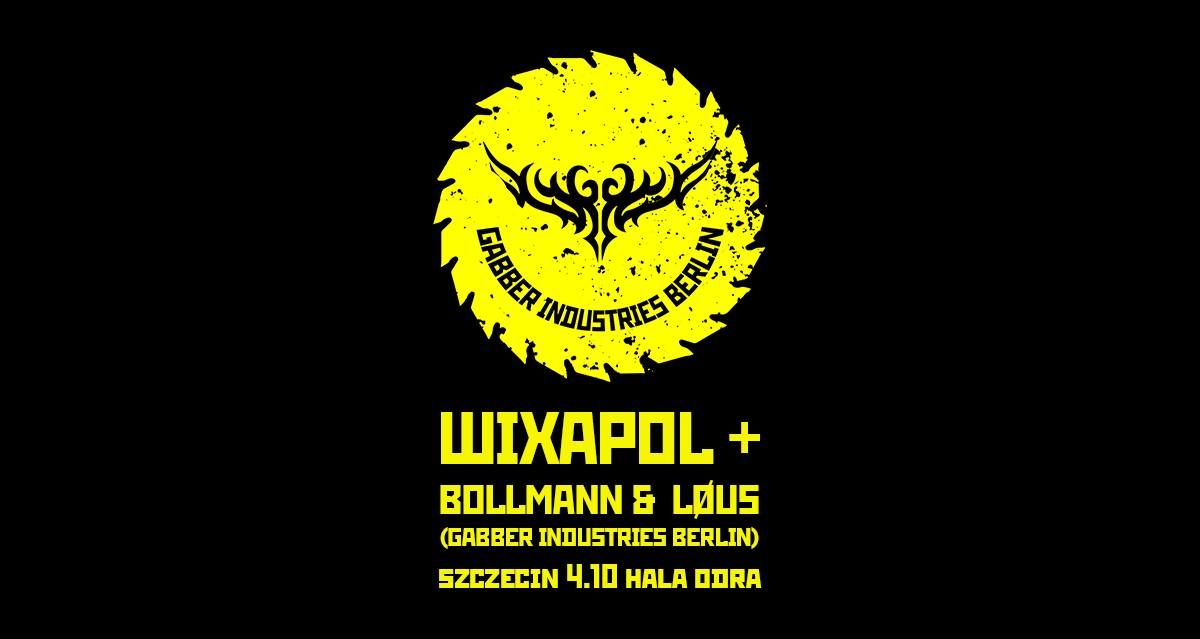 WIXAPOL SZCZECIN: BOLLMANN & L\u00d8US \/ GABBER INDUSTRIES BERLIN