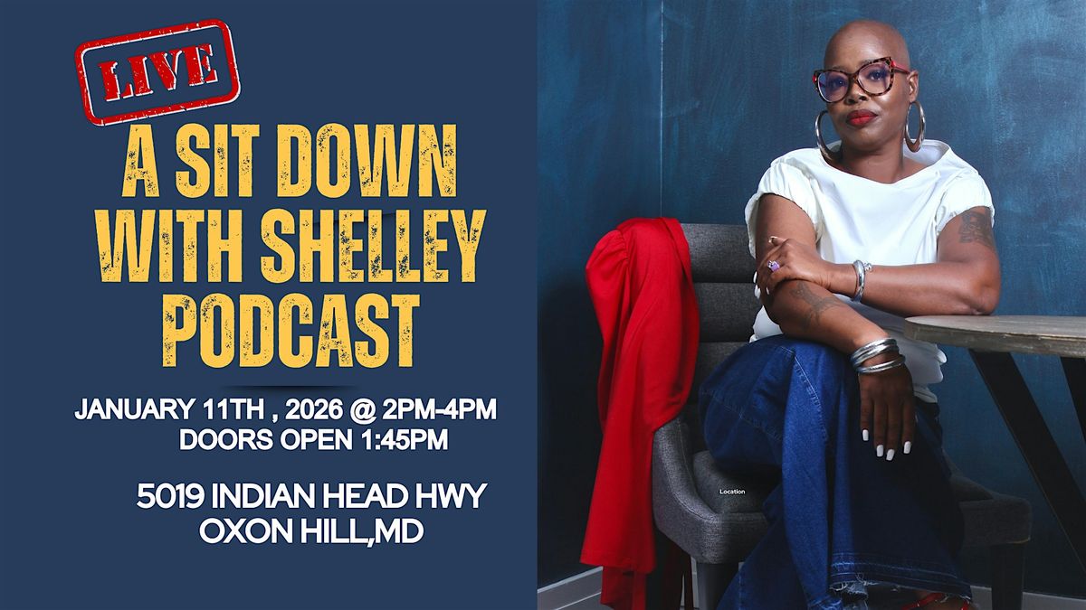 A Sit Down with Shelley LIVE Experience!