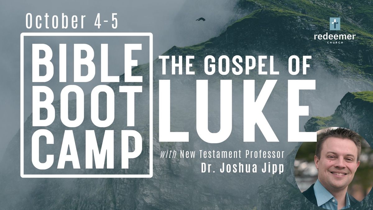 Bible Boot Camp: The Gospel of Luke with Dr. Joshua Jipp (Free!)