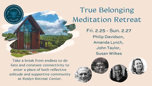 True Belonging: Self, Community and Nature Meditation Retreat