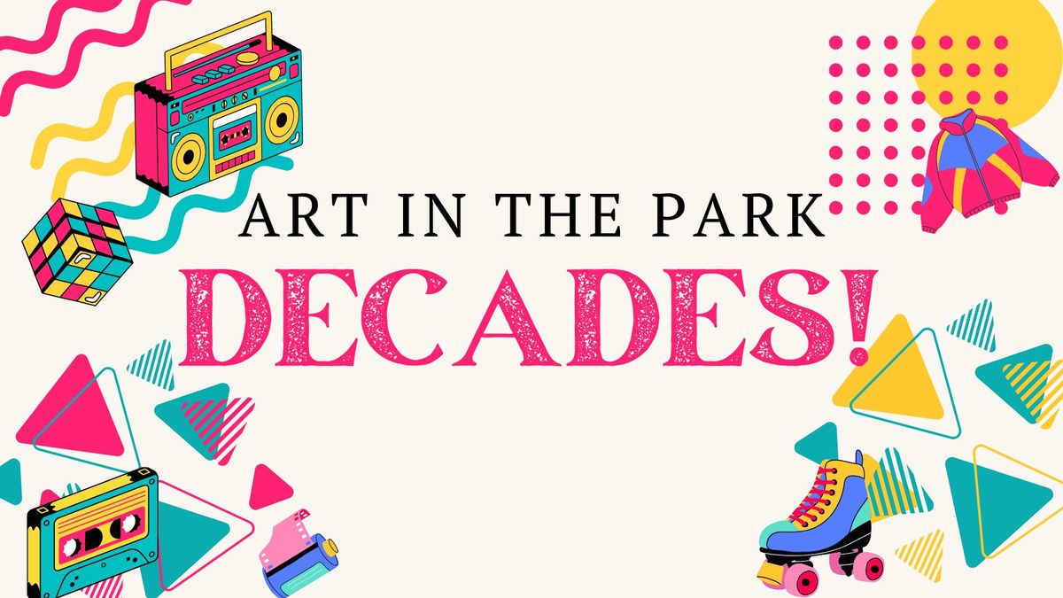 Art in the Park: DECADES