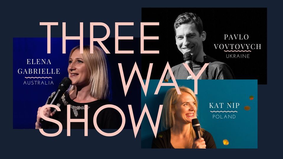 Three Way Show | Elena, Pavlo & Kat | Comedy Showcase