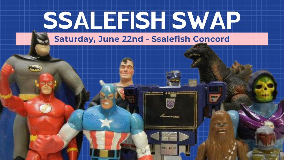 Ssalefish Swap - June 22nd @Ssalefish Concord